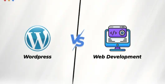 Web Development vs WordPress Development: Which Is Best for Your Business in 2026?