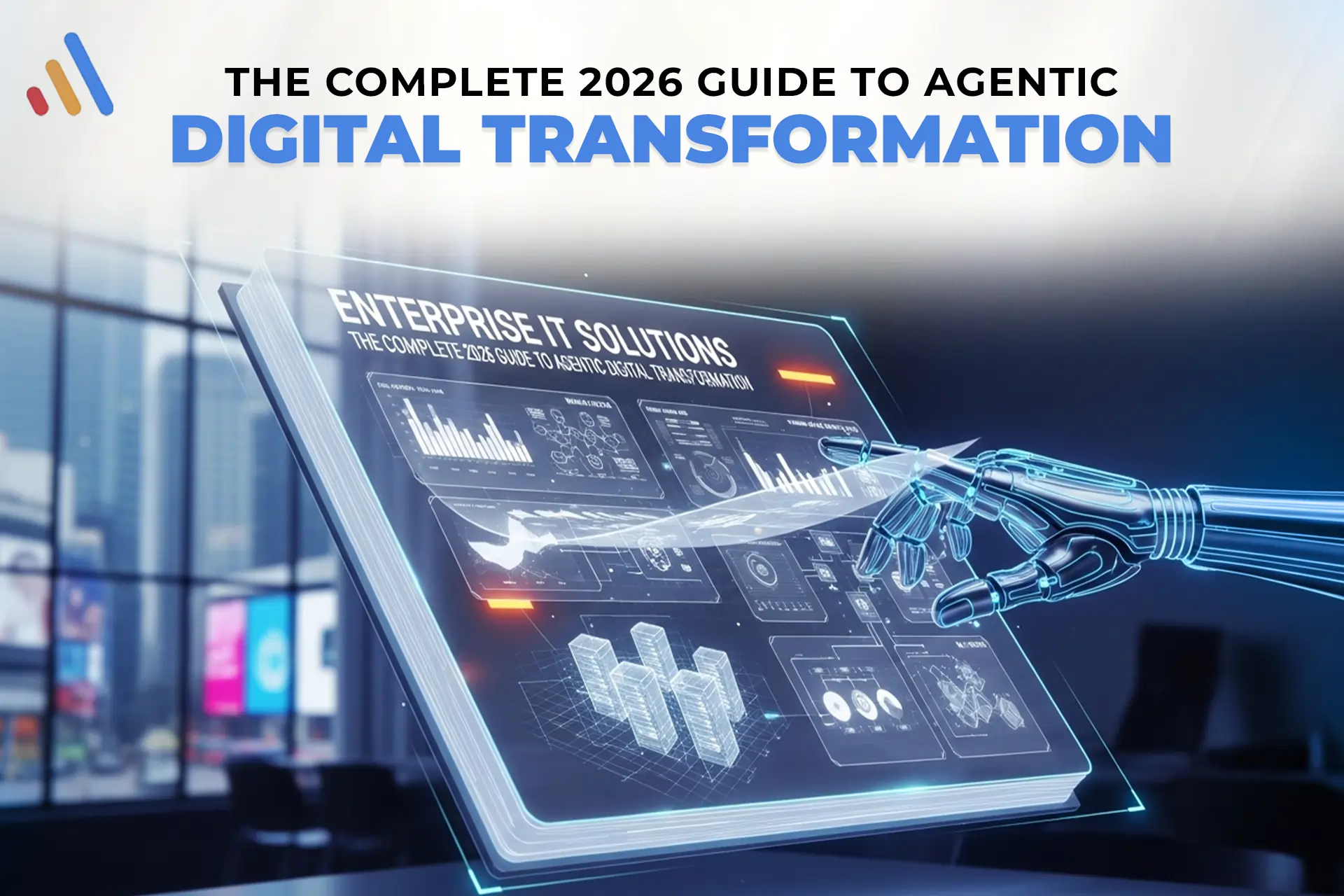 Enterprise IT Solutions: The Complete 2026 Guide to Agentic Digital Transformation