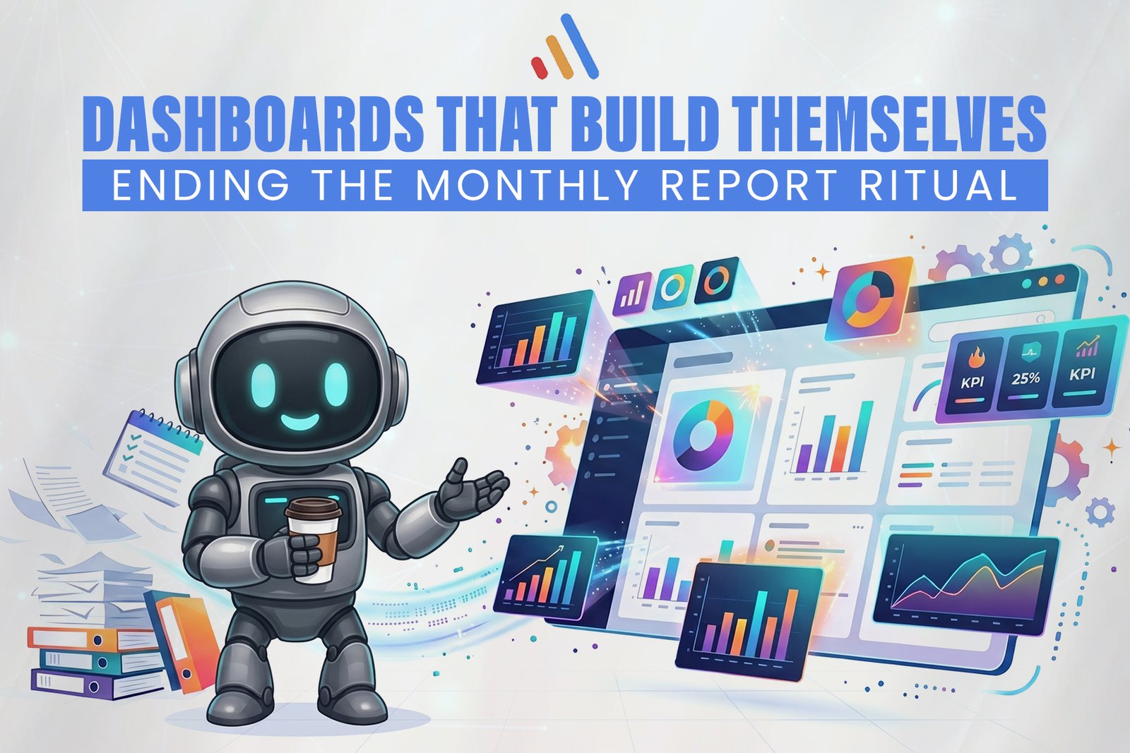 Dashboards That Build Themselves: Ending the Monthly Report Ritual